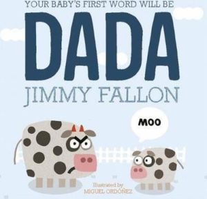 Your Baby's First Word will be Dada children's book