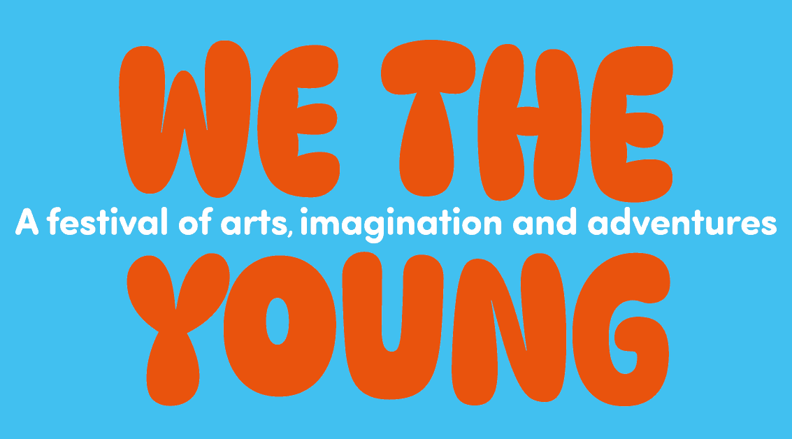 We The Young, a festival of arts, imagination and adventures